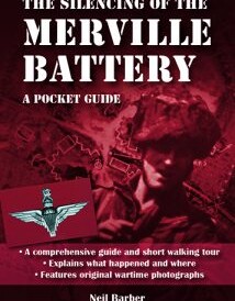 The Silencing of the Merville Battery - A WW2 Pocket Guide